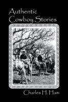 Authentic Cowboy Stories 1432745700 Book Cover