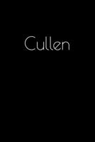 Cullen: Notebook / Journal / Diary - 6 x 9 inches (15,24 x 22,86 cm), 150 pages. Personalized for Cullen. 1693903598 Book Cover