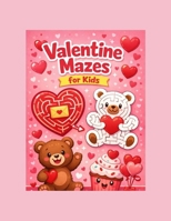 Valentine Mazes for Kids B0GBV1PLK4 Book Cover