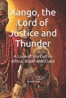 Xango, the Lord of Justice and Thunder: A Look at His Cult in Africa, Brazil and Cuba (Wisdom of the Orishas) B0F99Z2SCH Book Cover