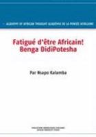 Fatigué D' Être Africain! Benga Didipotesha 393116909X Book Cover