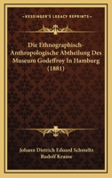 Die Ethnographisch-Anthropologische Abtheilung Des Museum Godeffroy In Hamburg (1881) 1161087583 Book Cover