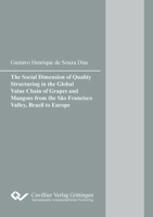 The Social Dimension of Quality Structuring in the Global Value Chain of Grapes and Mangoes from the São Francisco Valley, Brazil to Europe 3954045753 Book Cover