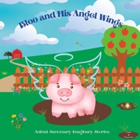 Bloo and his angel wings: Animal Sanctuary Imaginary Stories B0BW3456VS Book Cover