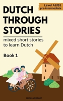 Dutch Through Stories - Mixed short stories to learn Dutch 8397346120 Book Cover