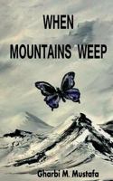 When Mountains Weep 1539171833 Book Cover