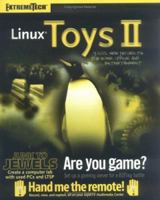 Linux Toys II: 9 Cool New Projects for Home, Office, and Entertainment (ExtremeTech) 0764579959 Book Cover
