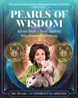 Pearls of Wisdom: Advice from a Dead Squirrel Who Knows Everything 1954641028 Book Cover