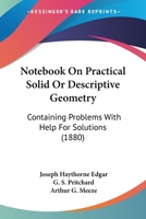 Notebook On Practical Solid Or Descriptive Geometry: Containing Problems With Help For Solutions 1164898590 Book Cover