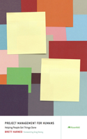 Project Management for Humans: Helping People Get Things Done 1933820519 Book Cover