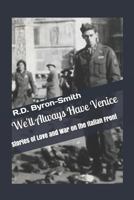 We'll Always Have Venice: Stories of Love and War on the Italian Front 1520423543 Book Cover