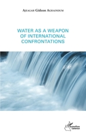 Water as a weapon of international confrontations (Harmattan Cameroun) 2343122091 Book Cover