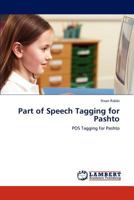 Part of Speech Tagging for Pashto: POS Tagging for Pashto 3847324977 Book Cover