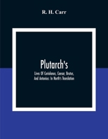 Plutarch's Lives of Coriolanus, Caesar, Brutus, and Antonius: In North's Translation (Classic Reprint) 9354308023 Book Cover