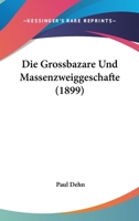 Die Grossbazare Und Massenzweiggesch�fte 1161098666 Book Cover