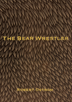 The Bear Wrestler 1947817787 Book Cover