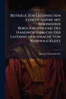 Beiträge Zur Lateinischen Lexicographie Mit Besonderer Berücksichtigung Des Handwörterbuchs Der Lateinischen Sprache Von Reinhold Klotz 1245000160 Book Cover