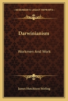 Darwinianism: Workmen And Work 0548475547 Book Cover