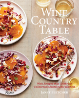 Wine Country Table: With Recipes That Celebrate California's Sustainable Harvest 0847865436 Book Cover