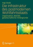 Die Infrastruktur des postindustriellen Wohlfahrtsstaats. Organisation, Wandel, gesellschaftliche Hintergründe 3531194275 Book Cover