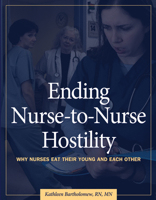 Ending Nurse-to-Nurse Hostility: Why Nurses Eat Their Young and Each Other 1578397618 Book Cover