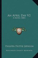 An April Day V2: A Novel 1164567705 Book Cover