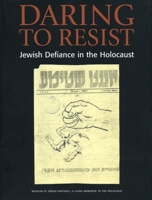 Daring to Resist: Jewish Defiance in the Holocaust 0971685924 Book Cover