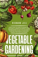 Vegetable Gardening: 4 in 1. Everything you need to know for a successful garden.The perfect guide for beginners to help you succeed in planting vegetables in your own garden, pots and containers. B08CWBDBH3 Book Cover