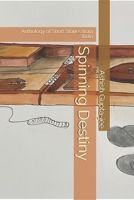Spinning Destiny: Anthology of Short Stories from India B0FMJSFNDL Book Cover
