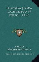 Historya Jezyka Lacinskiego W Polsce (1833) 1168066433 Book Cover