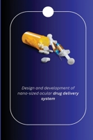 Design and development of nano sized ocular drug delivery system 1805265962 Book Cover
