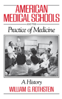 American Medical Schools and the Practice of Medicine: A History 0195041860 Book Cover