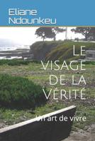 Le Visage de la V�rit�: Un Art de Vivre 1091801193 Book Cover