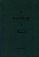 A Field Guide to Weeds 0894390260 Book Cover