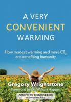A Very Convenient Warming: How Modest Warming and More Co2 Are Benefiting Humanity 1662885857 Book Cover