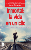 Inmortal: la vida en un clic: Vivir eternamente está a nuestro alcance 8415256701 Book Cover