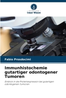 Immunhistochemie gutartiger odontogener Tumoren (German Edition) 6209741525 Book Cover