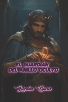 El Guardián Del Anillo Oculto (Spanish Edition) B0GPKTD358 Book Cover