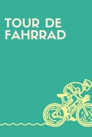 Tour De Fahrrad: A5 Blank Fahrrad Buch, Notizbuch für Radfahrer, Triathleten, Sport, Rennrad, Radtouren 120 Seiten 6x9 | Organizer Schreibheft Planer zum Ausfüllen (German Edition) 1712664700 Book Cover