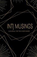 INTJ Musings: A Journal For The Overthinker 1797686275 Book Cover
