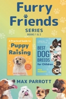 The Furry Friends Series, Books 1 & 2: A Practical Guide to Puppy Raising, Best Dog Breeds for Children B0898K66ZF Book Cover