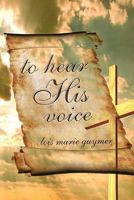 To Hear His Voice 160441104X Book Cover