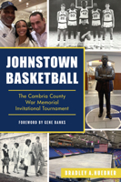 Johnstown Basketball: The Cambria County War Memorial Invitational Tournament 1467156043 Book Cover