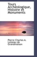 Tours Archeologique, Histoire et Monuments 0559426917 Book Cover