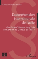 L'appréhension internationale de l'asile: De Fridtjof Nansen jusqu'à la convention de Genève de 1951 (Logiques Juridiques) (French Edition) 2343223440 Book Cover
