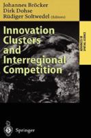 Innovation Clusters and Interregional Competition (Advances in Spatial Science) 354000999X Book Cover