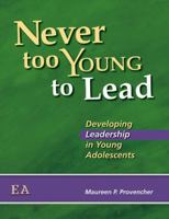 Never Too Young to Lead: Developing Leadership in Young Adolescents 0884898733 Book Cover