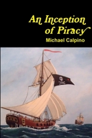 An Inception of Piracy 1300266449 Book Cover