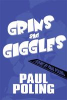 Grins and Giggles: Poems by Paul Poling 1448968240 Book Cover