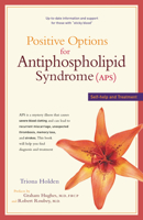 Positive Options for Antiphospholipid Syndrome (APS): Self-Help and Treatment 0897934091 Book Cover